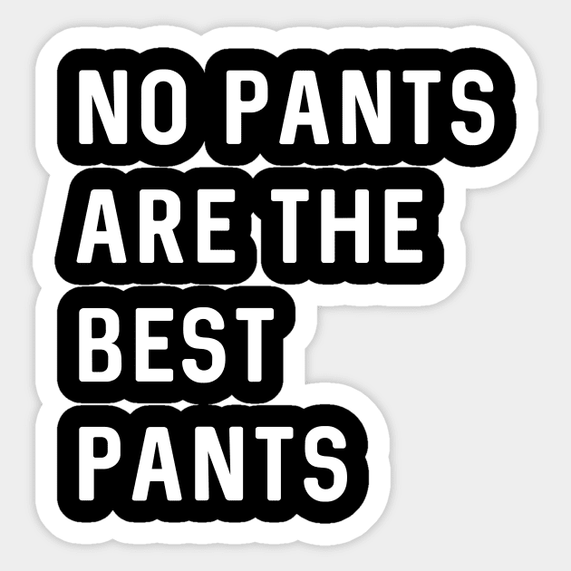 No pants are the best pants Sticker by Portals